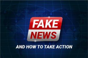 fake news and how to take action