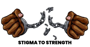 Stigma to Strength